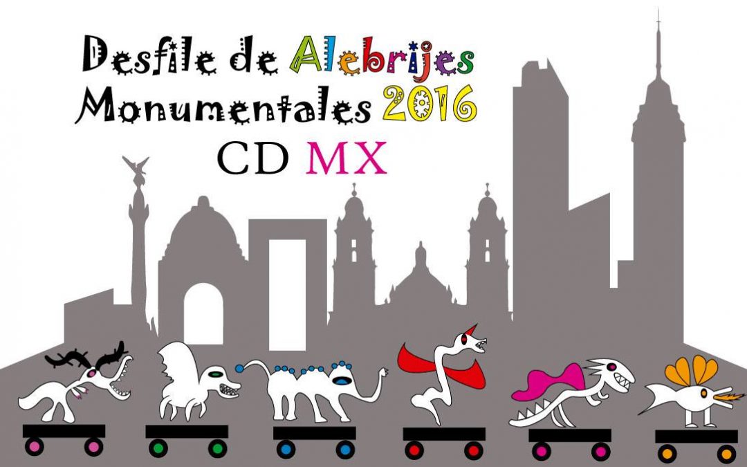 Desfile de Alebrijes Monumentales 2016
